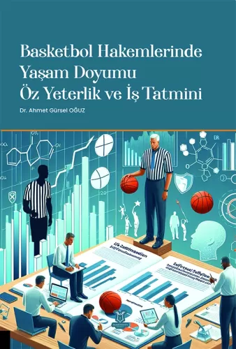 Basketbol Hakemlerinde Yaşam Doyumu, Öz Yeterlik ve İş Tatmini Ahmet G