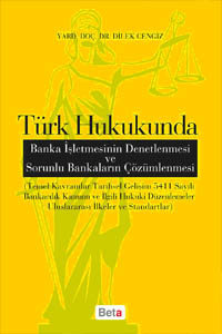 Türk Hukukunda Banka İşletmesinin Denetlenmesi ve Sorunlu Bankaların Çözümlenmesi