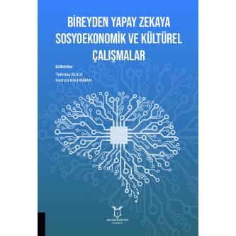 Bireyden Yapay Zekaya Sosyoekonomik ve Kültürel Çalışmalar