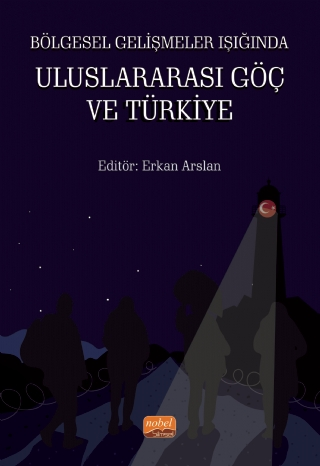 Bölgesel Gelişmeler Işığında Uluslararası Göç ve Türkiye Erkan Arslan
