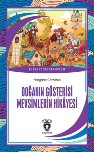 Doğanın Gösterisi Mevsimlerin Hikayesi Dünya Çocuk Klasikleri (7-12 Yaş)