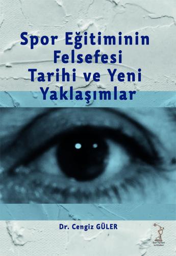 Spor Eğitiminin, Felsefesi, Tarihi ve Yeni Yaklaşımlar