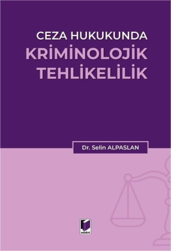 Ceza Hukukunda Kriminolojik Tehlikelilik