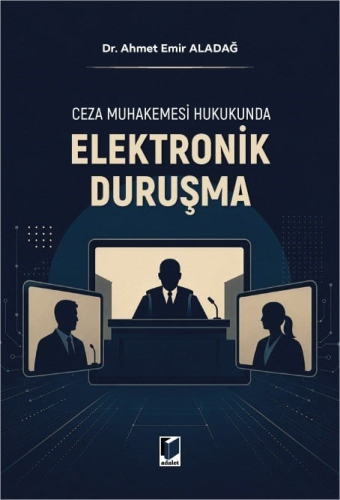 Ceza Muhakemesi Hukukunda Elektronik Duruşma