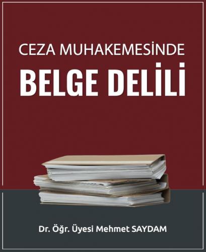 Ceza Muhakemesinde Belge Delili Mehmet Saydam