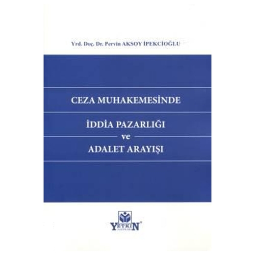 Ceza Muhakemesinde İddia Pazarlığı