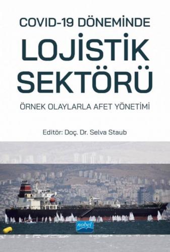 Üniversite Ders Kitapları - Covid-19 Döneminde Lojistik Sektörü - Selv