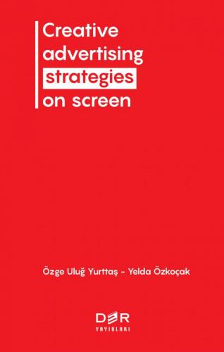 Creative Advertising Strategies On Screen Özge Ulaş Yurttaş