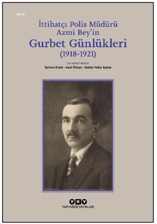 İttihatçı Polis Müdürü Azmi Bey’in Gurbet Günlükleri (1918–1921)