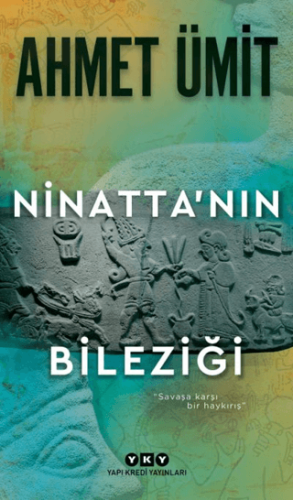 Roman - Ninatta'nın Bileziği - Ahmet Ümit - Yapı Kredi Yayınları