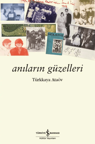 Anı - Anıların Güzelleri - Türkkaya Ataöv - İş Bankası Kültür Yayınlar