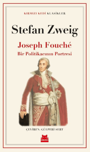 Klasikleri - Joseph Fouché Bir Politikacının Portresi - Stefan Zweig -