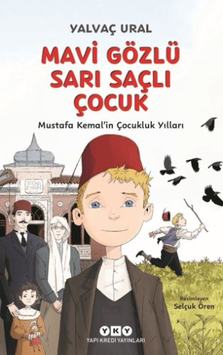 Mavi Gözlü Sarı Saçlı Çocuk - Mustafa Kemal’in Çocukluk Yılları