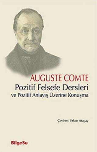 Pozitif Felsefe Dersleri ve Pozitif Anlayış Üzerine Konuşma Auguste Co