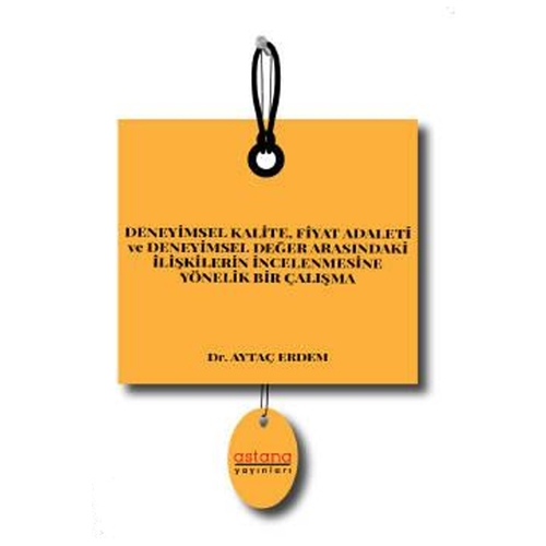 Deneyimsel Kalite, Fiyat Adaleti ve Deneyimsel Değer Arasındaki İlişki