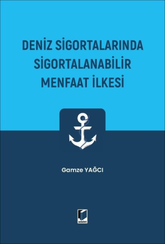Deniz Sigortalarında Sigortalanabilir Menfaat İlkesi