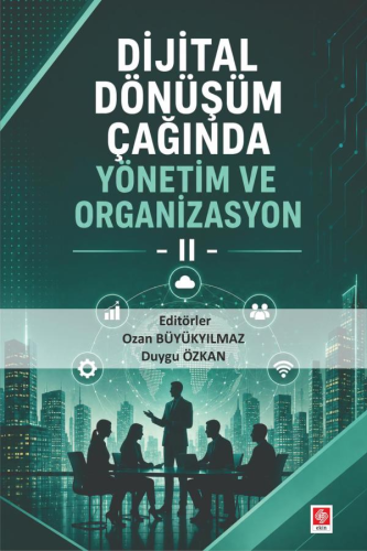 Dijital Dönüşüm Çağında Yönetim ve Organizasyon 2