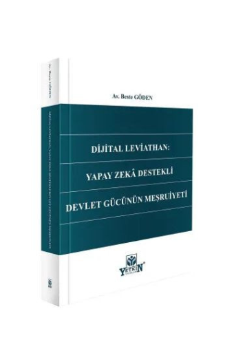 Dijital Leviathan: Yapay Zekâ Destekli Devlet Gücünün Meşruiyeti