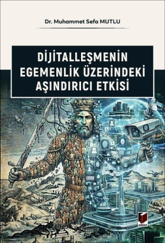Bilişim Hukuku - Dijitalleşmenin Egemenlik Üzerindeki Aşındırıcı Etkis