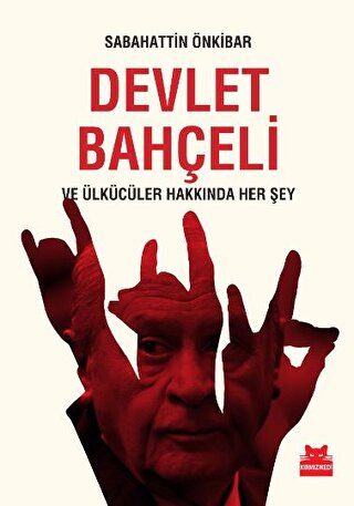 Devlet Bahçeli ve Ülkücüler Hakkında Her Şey