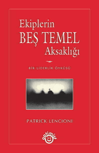 İş Dünyası - Yönetim - Ekiplerin Beş Temel Aksaklığı - Patrick Lencion