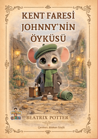 - Kent Faresi Johnny’nin Öyküsü - Beatrix Potter - Eğiten Kitap