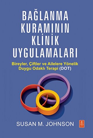 Bağlanma Kuramının Klinik Uygulamaları Susan M. Johnson