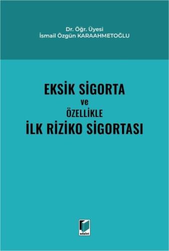 - Adalet Yayınevi - Eksik Sigorta ve Özellikle İlk Riziko Sigortası