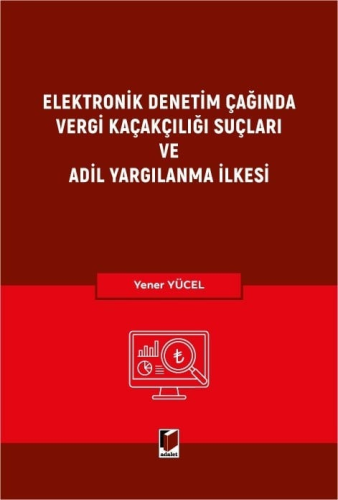 Elektronik Denetim Çağında Vergi Kaçakçılığı Suçları ve Adil Yargılanma İlkesi