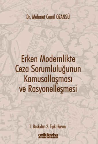 Erken Modernlikte Ceza Sorumluluğunun Kamusallaşması ve Rasyonelleşmesi