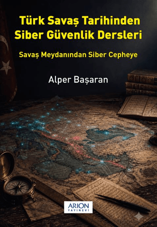 Türk Savaş Tarihinden Siber Güvenlik Dersleri
