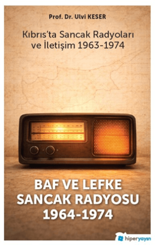 - Baf ve Lefke Sancak Radyosu 1963-1974 Kıbrıs'ta Sancak Radyoları ve 