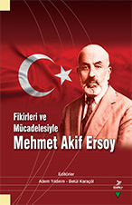 Fikirleri ve Mücadelesiyle Mehmet Akif Ersoy Adem Yıldırım