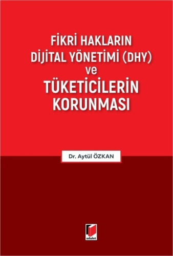 Hukuk Kitapları - Fikri Hakların Dijital Yönetimi (DHY) ve Tüketiciler