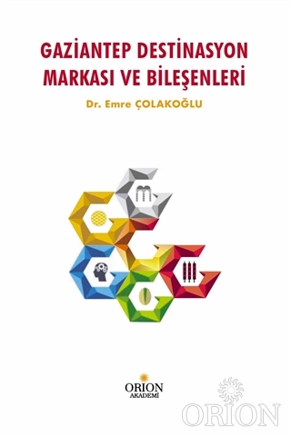 Gaziantep Destinasyon Markası ve Bileşenleri Emre Çolakoğlu