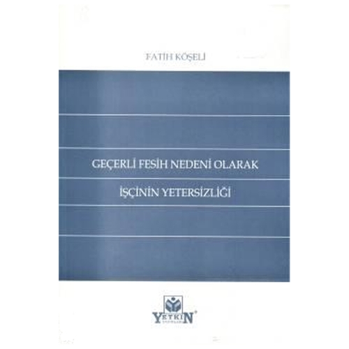 Geçerli Fesih Nedeni Olarak İşçinin Yetersizliği