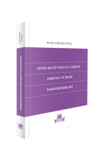 Genel Haciz Yoluyla Takipte Zorunlu ve İradî Taraf Değişikliği