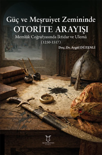 Tarih - Güç ve Meşruiyet Zemininde Otorite Arayışı - Aygül Düzenli - A