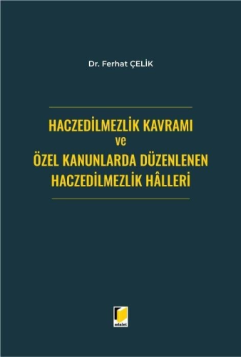 Haczedilmezlik Kavramı ve Özel Kanunlarda Düzenlenen Haczedilmezlik Halleri