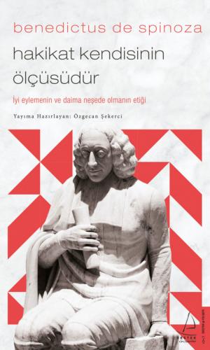 Benedictus de Spinoza - Hakikat Kendisinin Ölçüsüdür Özgecan Şekerci