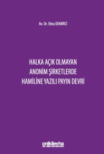 Halka Açık Olmayan Anonim Şirketlerde Hamiline Yazılı Payın Devri