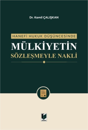 - Hanefi Hukuk Düşüncesinde Mülkiyetin Sözleşmeyle Nakli - Kamil Çalış