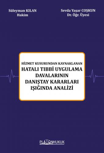 Hatalı Tıbbi Uygulama Davalarının Danıştay Kararları Işığında Analizi