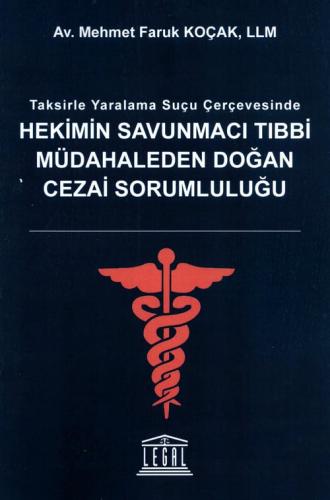 Hekimin Savunmacı Tıbbi Müdahaleden Doğan Cezai Sorumluluğu Mehmet Far