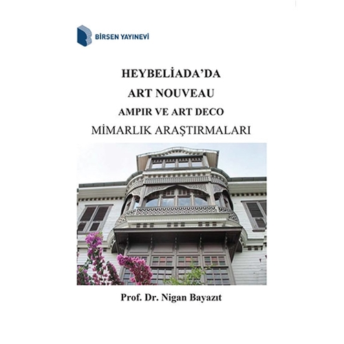Heybeliada'da Art Nouveau Ampir ve Art Deco Mimarlık Araştırmaları