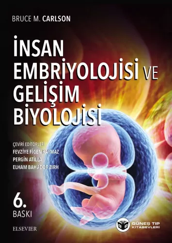 İnsan Embriyolojisi ve Gelişim Biyolojisi Bruce M. Carlson
