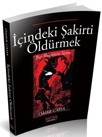 İçindeki Şakirti Öldürmek Bir Rüyanı Sonu Ömer Çaha