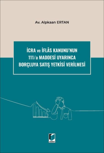 İcra ve İflas Kanunu'nun 111/a Maddesi Uyarınca Borçluya Satış Yetkisi Verilmesi