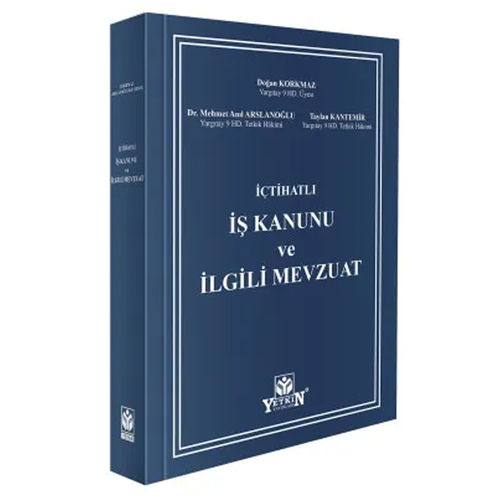 Hukuk Kitapları, - Yetkin Yayınları - İçtihatlı İş Kanunu ve İlgili Me