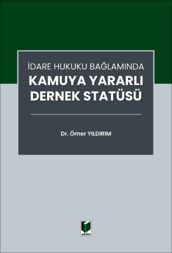 İdare Hukuku Bağlamında Kamuya Yararlı Dernek Statüsü